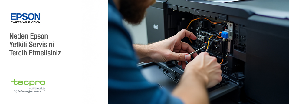 Neden Epson Yetkili Servisini Tercih Etmelisiniz?